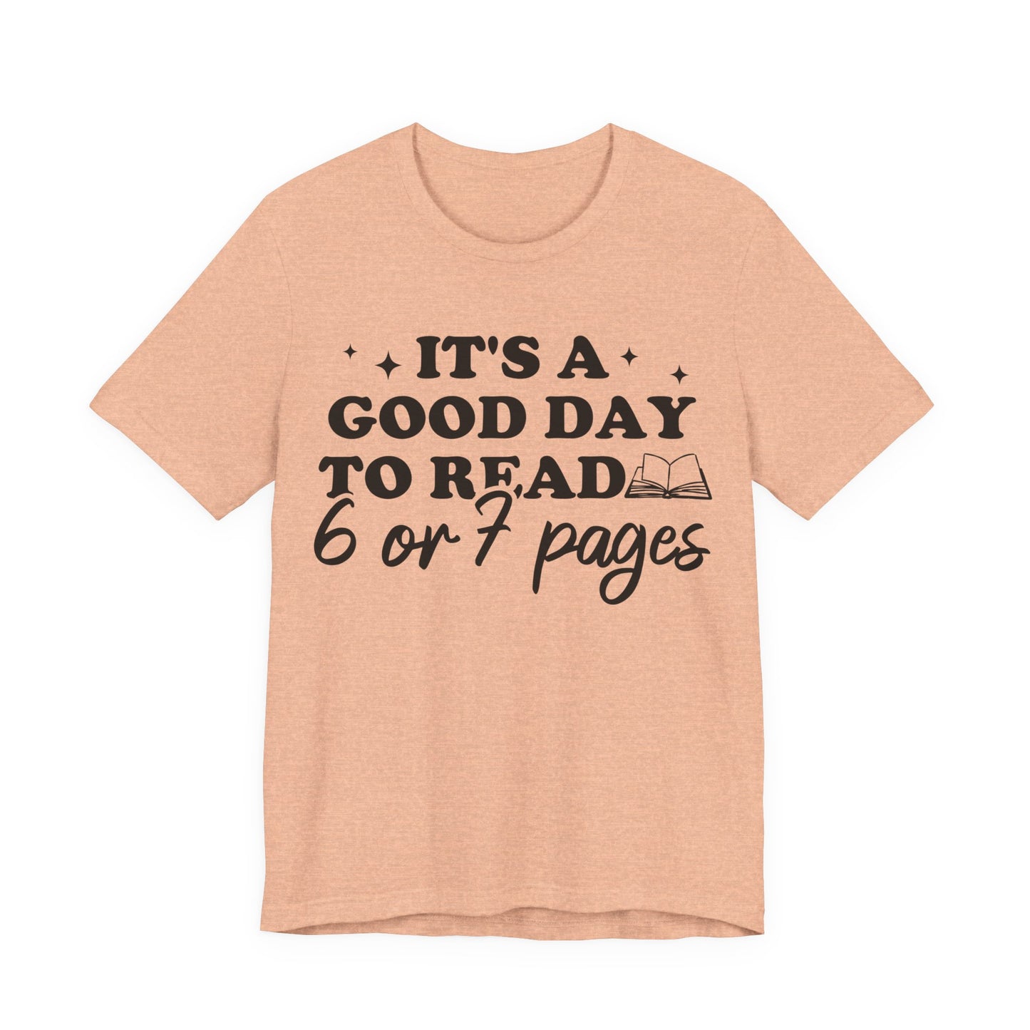 It's A Good Day To Read 6 Or 7 Pages T-Shirt