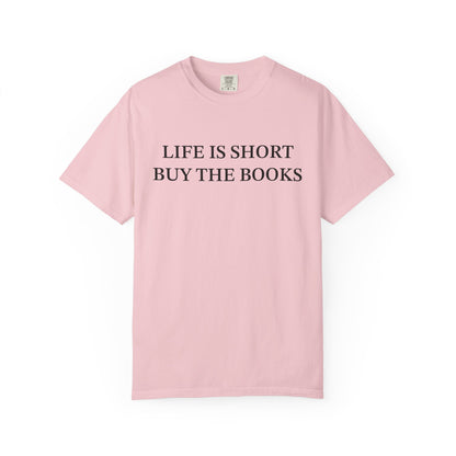 Life Is Short Buy The Book Comfort Colors® Shirt