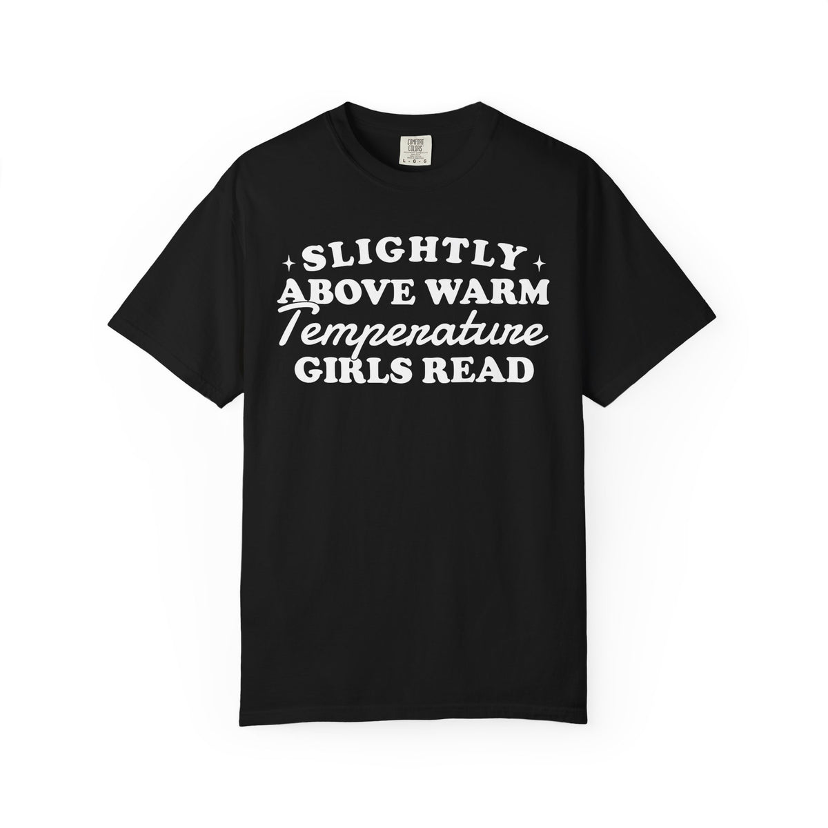 Slightly Above Warm Temperature Girls Read Comfort Colors® Shirt