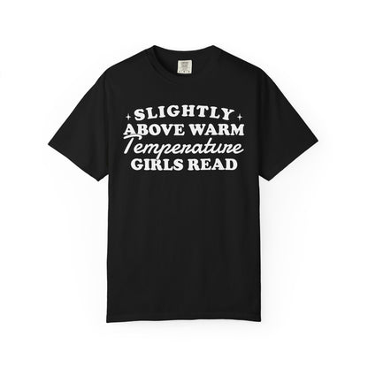 Slightly Above Warm Temperature Girls Read Comfort Colors® Shirt