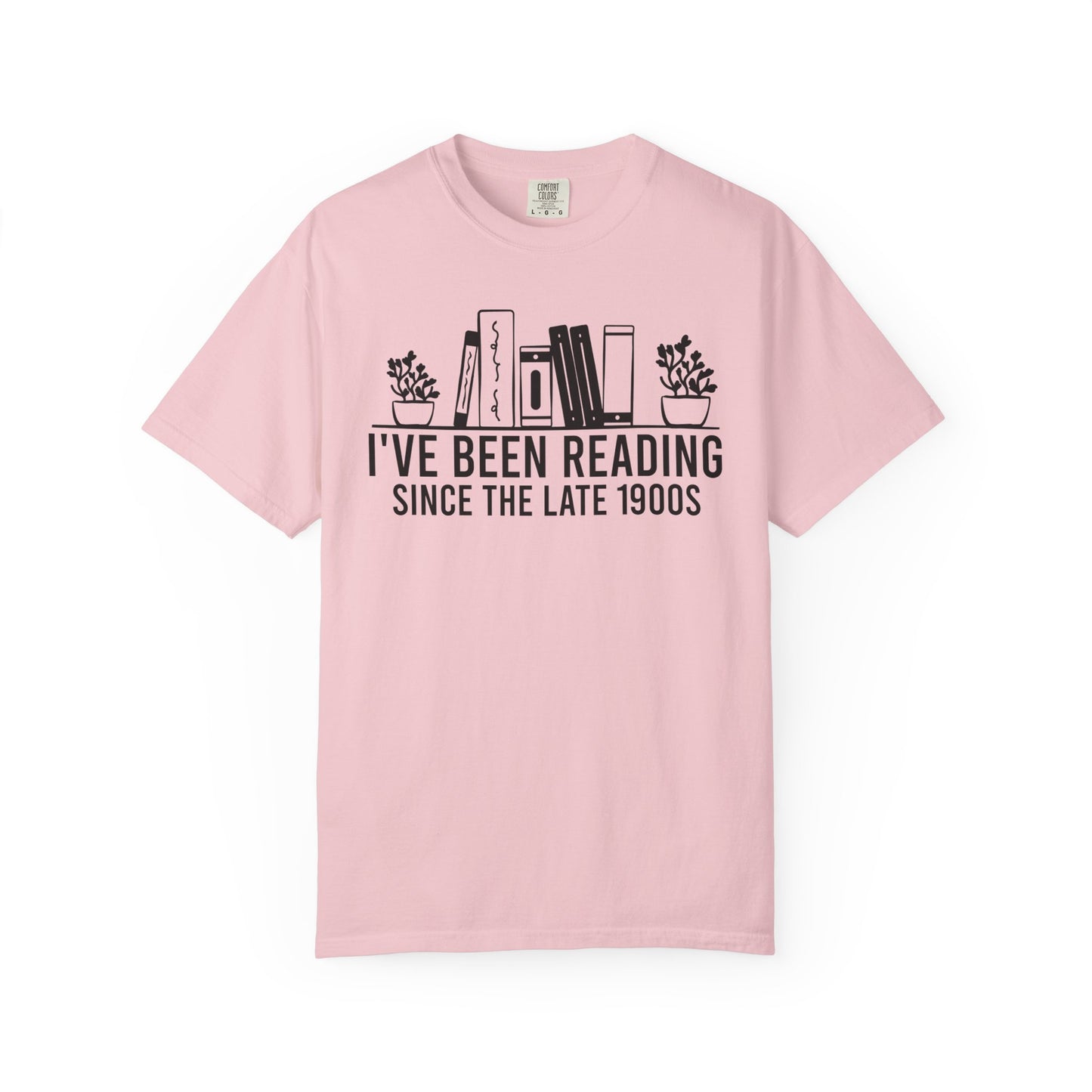 I've Been Reading Since The Late 1900s Comfort Colors® Shirt