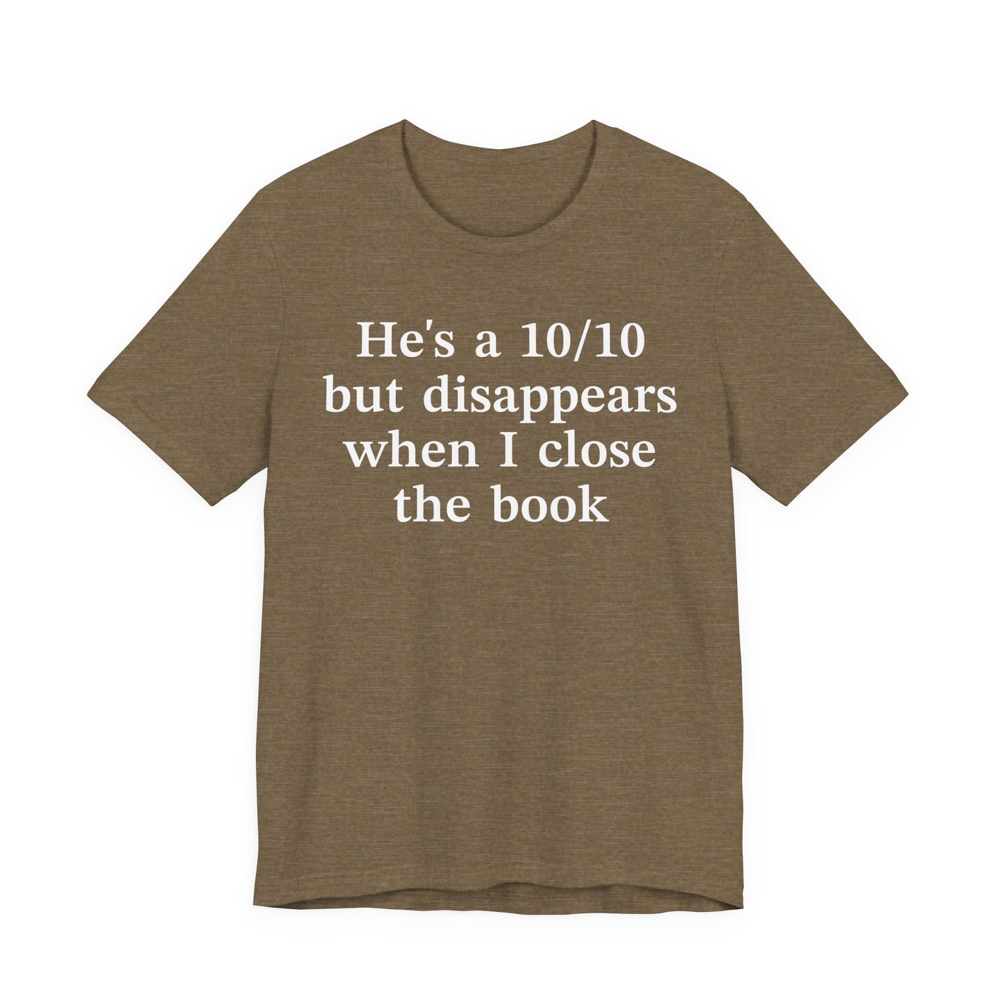 He's A 10/10 But Disappears When I Close The Book T-Shirt