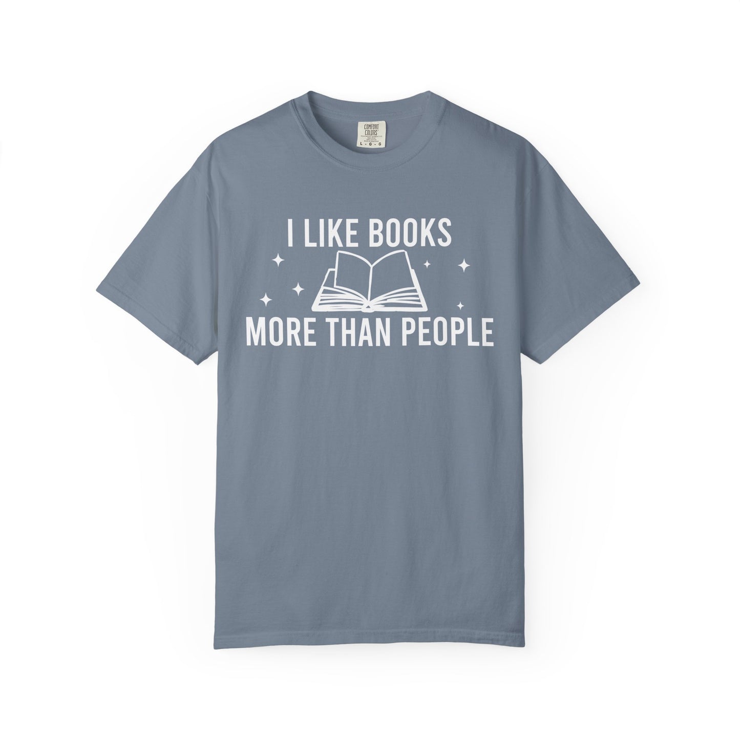 I Like Books More Than People Comfort Colors® Shirt