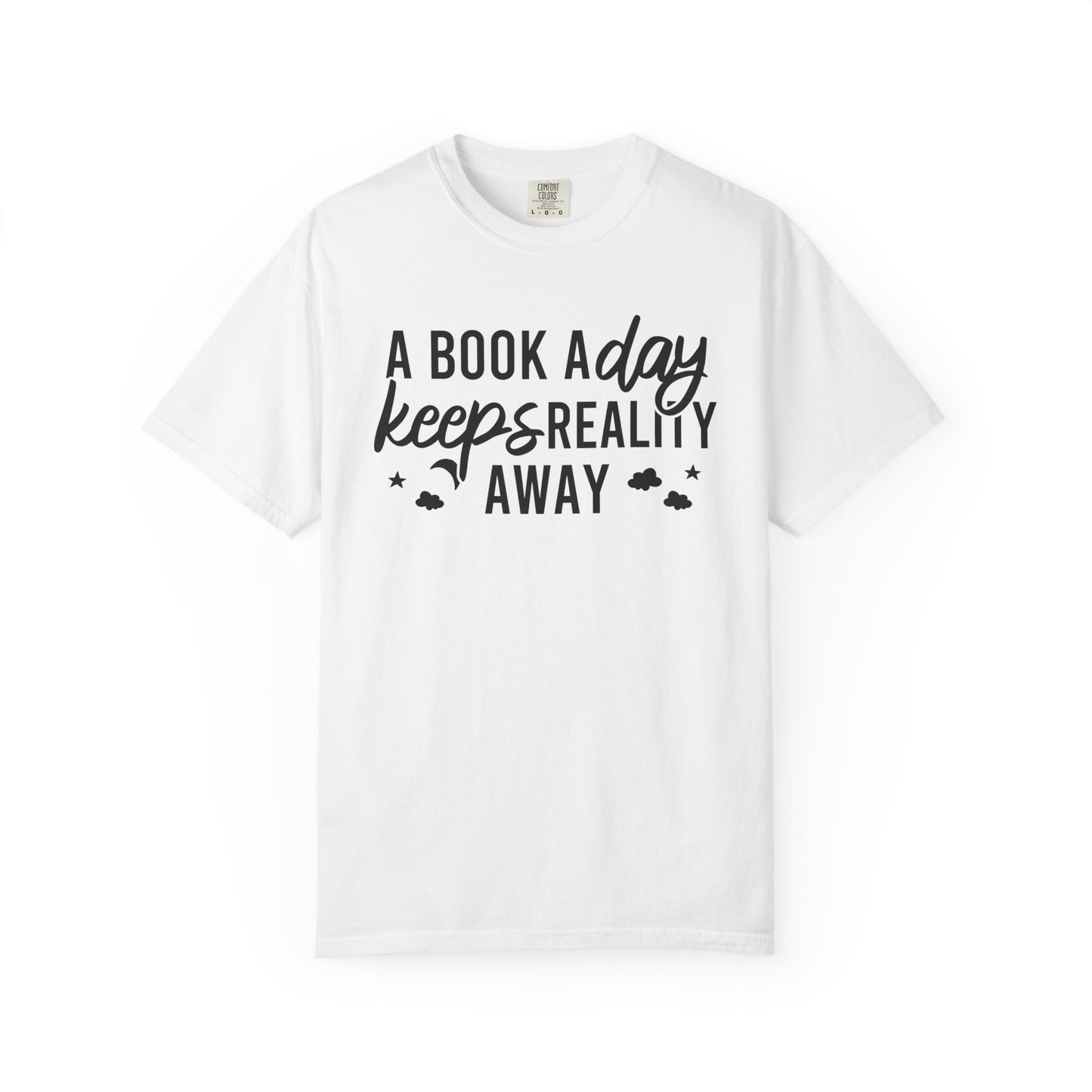 A Book A Day Keeps Reality Away Comfort Colors® Shirt