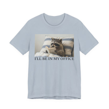 I'll Be In My Office Raccoon T-Shirt