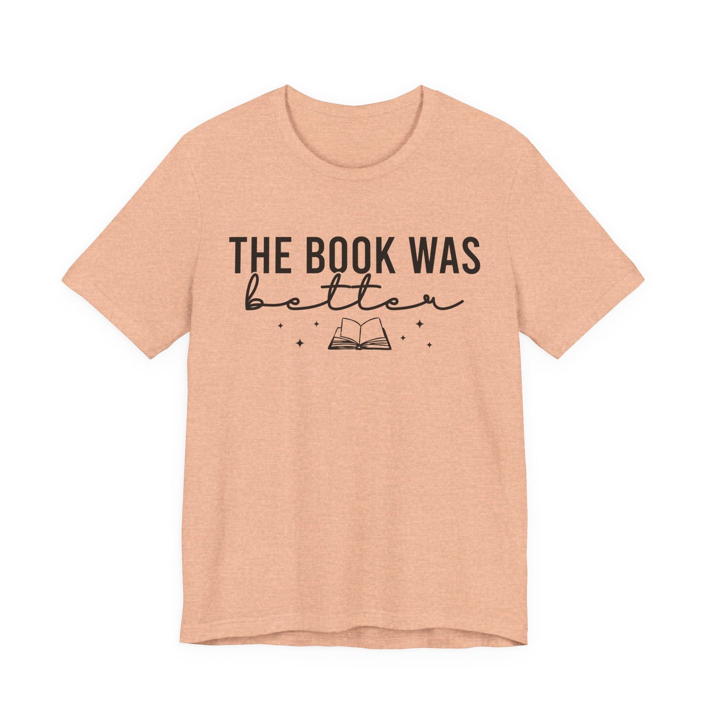 The Book Was Better T-Shirt