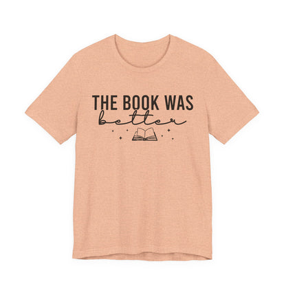 The Book Was Better T-Shirt