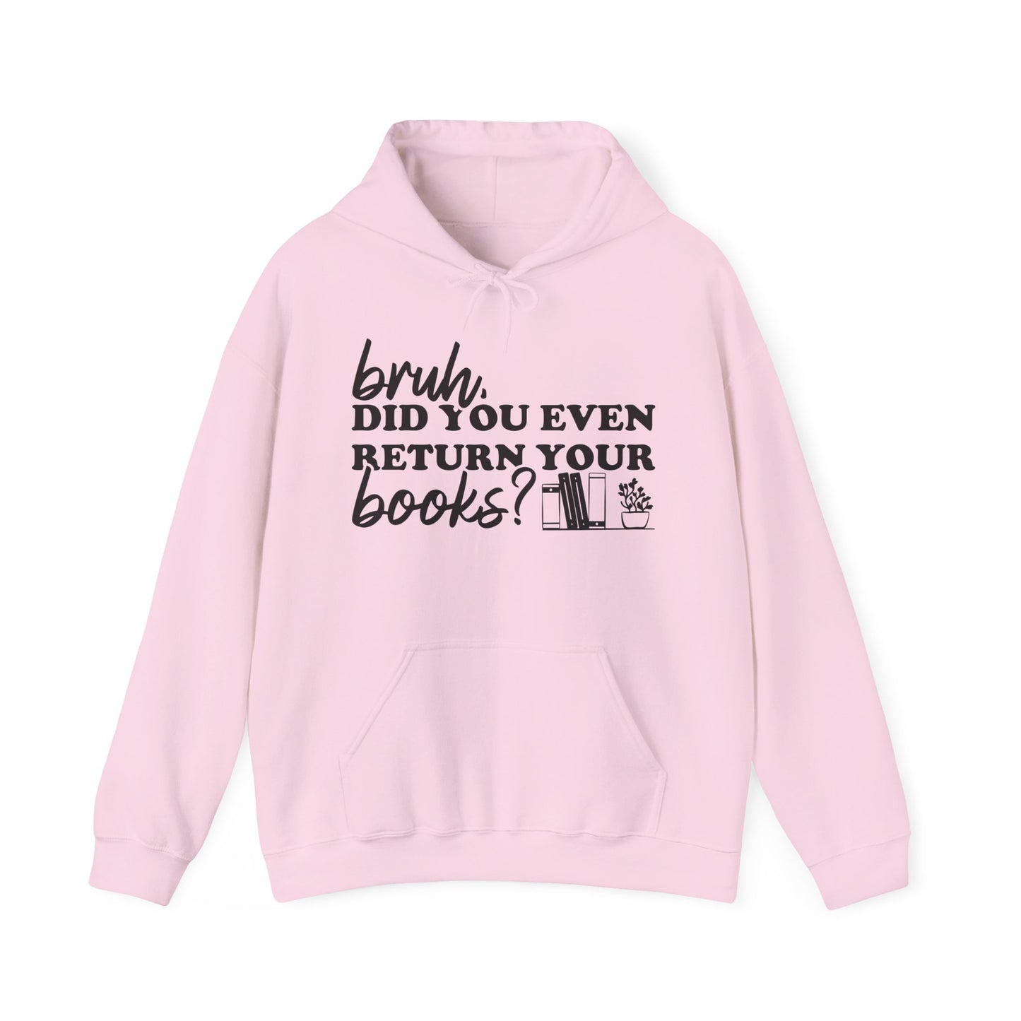 Bruh Did You Even Return Your Books Hoodie