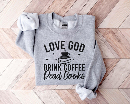 Love God Drink Coffee Read Books Sweatshirt