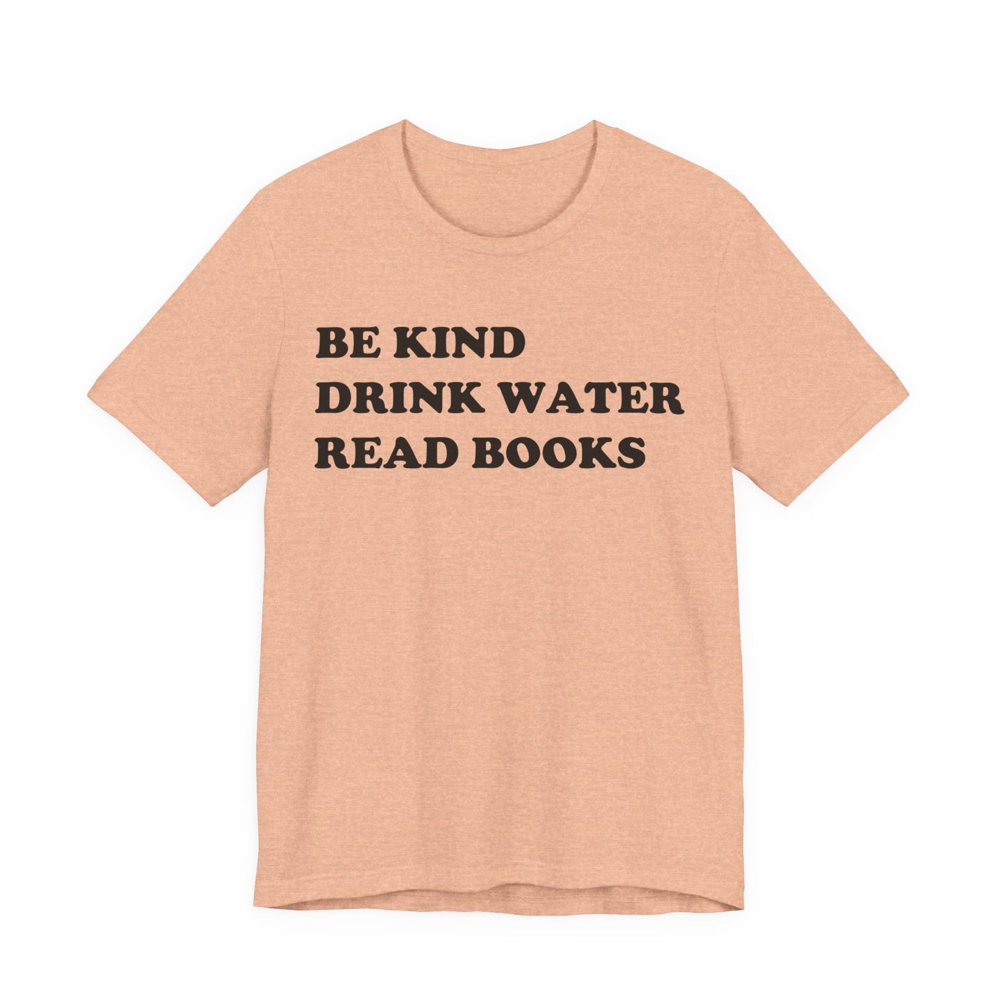 Be Kind Drink Water Read Books T-Shirt