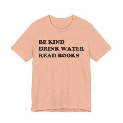 Be Kind Drink Water Read Books T-Shirt