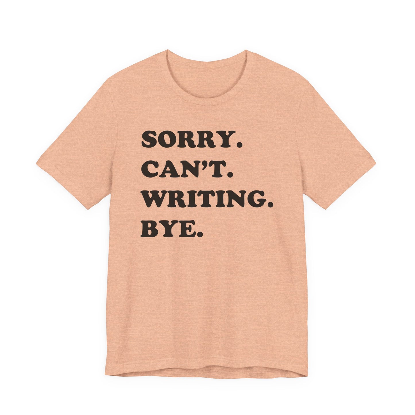 Sorry Can't Writing Bye T-Shirt