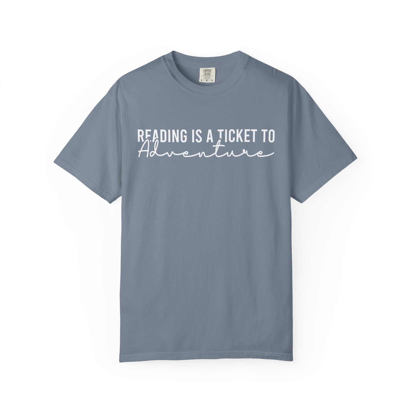 Reading Is A Ticket To Adventure Comfort Colors® Shirt