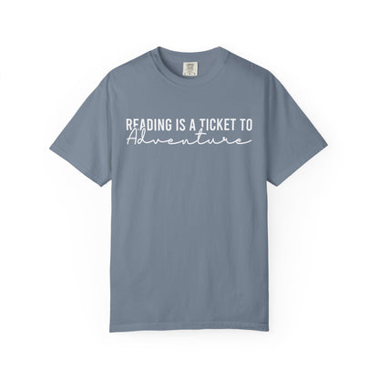 Reading Is A Ticket To Adventure Comfort Colors® Shirt