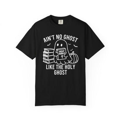 Ain't No Ghost Like The Holy Ghost Comfort Colors® Shirt