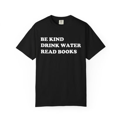 Be Kind Drink Water Read Books Comfort Colors® Shirt