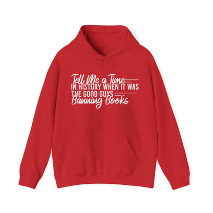 Tell Me A Time In History When It Was The Good Guys Banning Books Hoodie