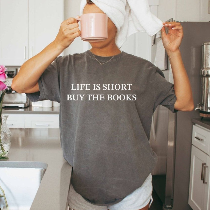 Life Is Short Buy The Book Comfort Colors® Shirt