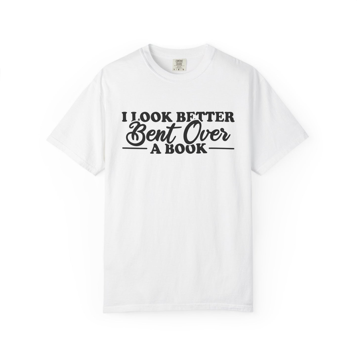I Look Better Bent Over A Book Comfort Colors® Shirt