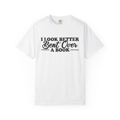 I Look Better Bent Over A Book Comfort Colors® Shirt