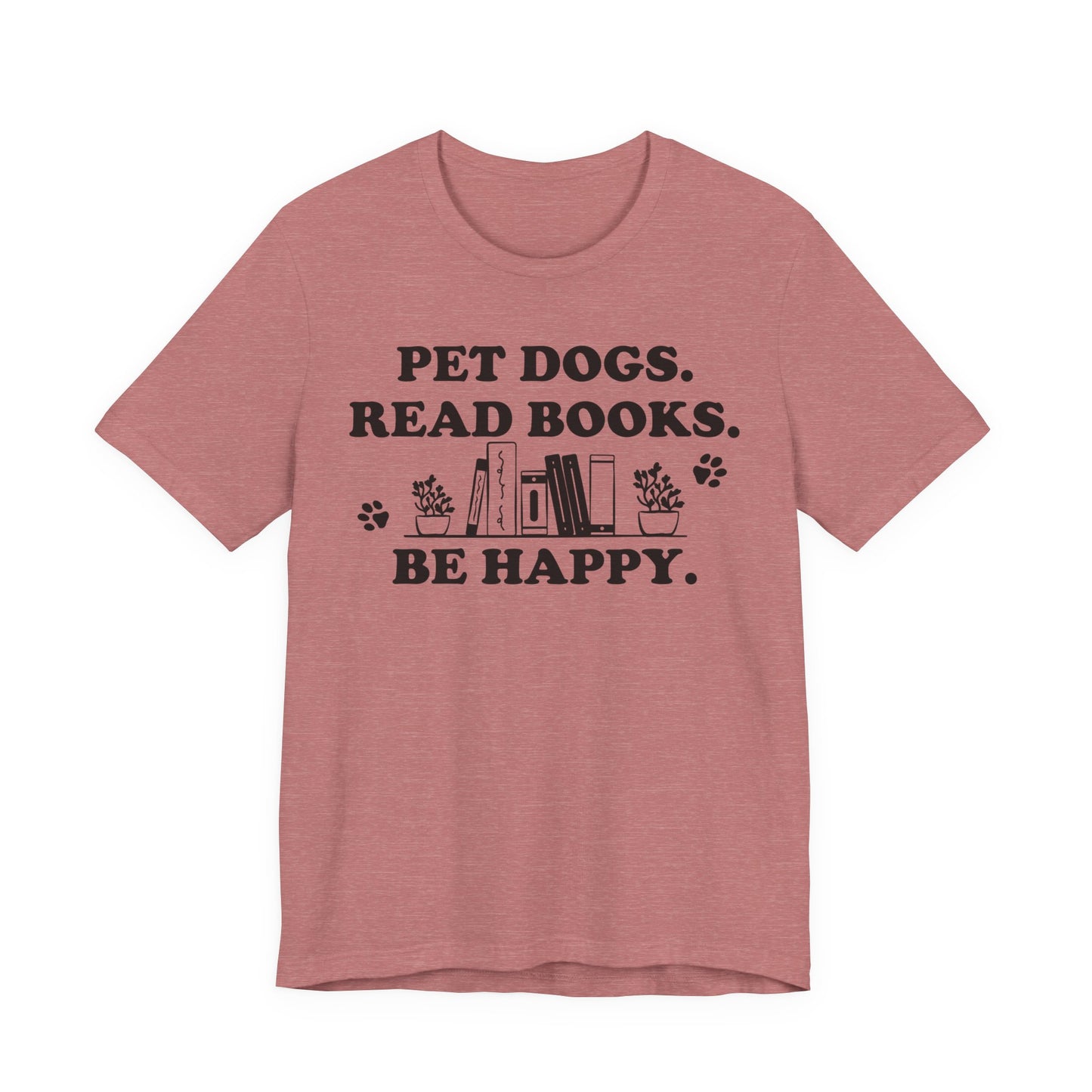 Pet Dogs Read Books Be Happy T-Shirt