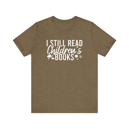 I Still Read Children's Books T-Shirt