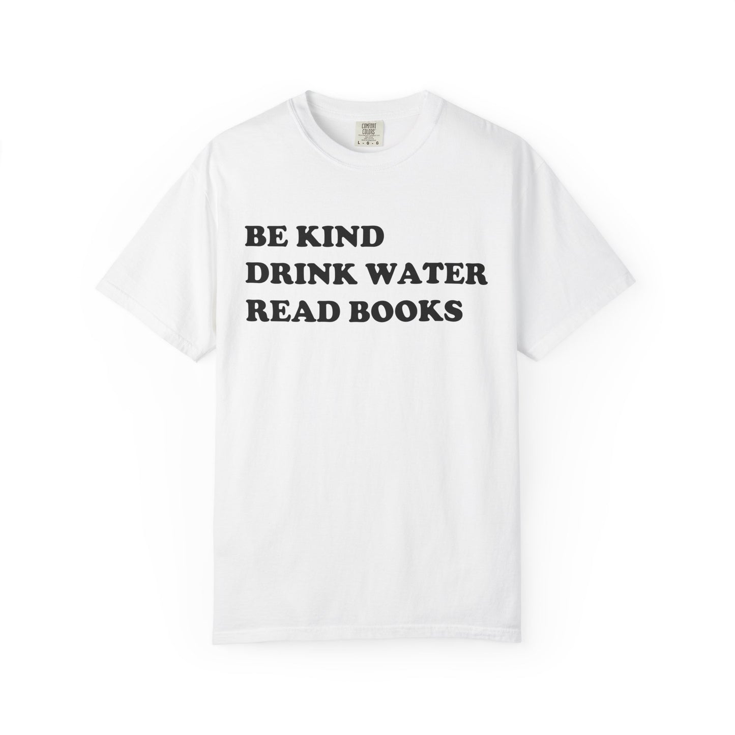 Be Kind Drink Water Read Books Comfort Colors® Shirt