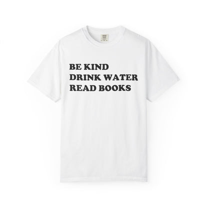Be Kind Drink Water Read Books Comfort Colors® Shirt