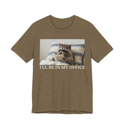 I'll Be In My Office Raccoon T-Shirt