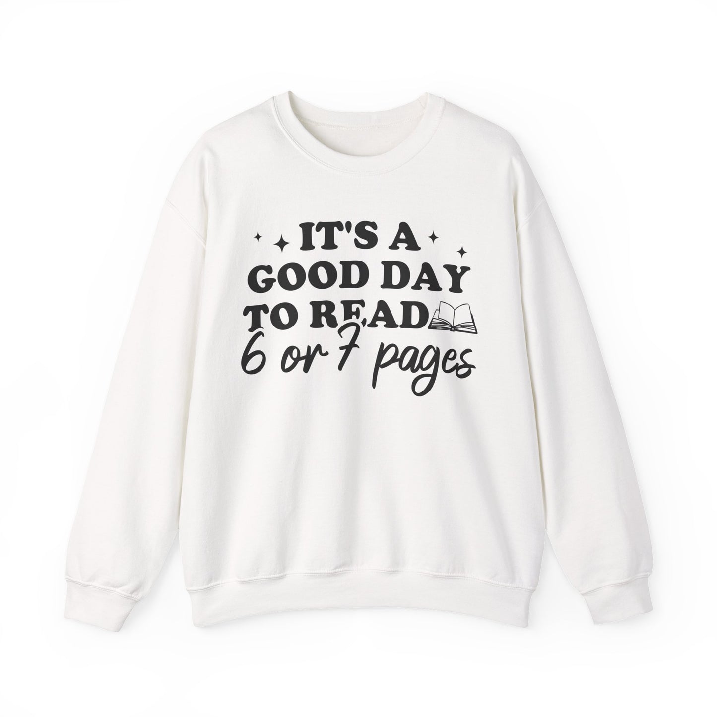 It's A Good Day To Read 6 Or 7 Pages Sweatshirt