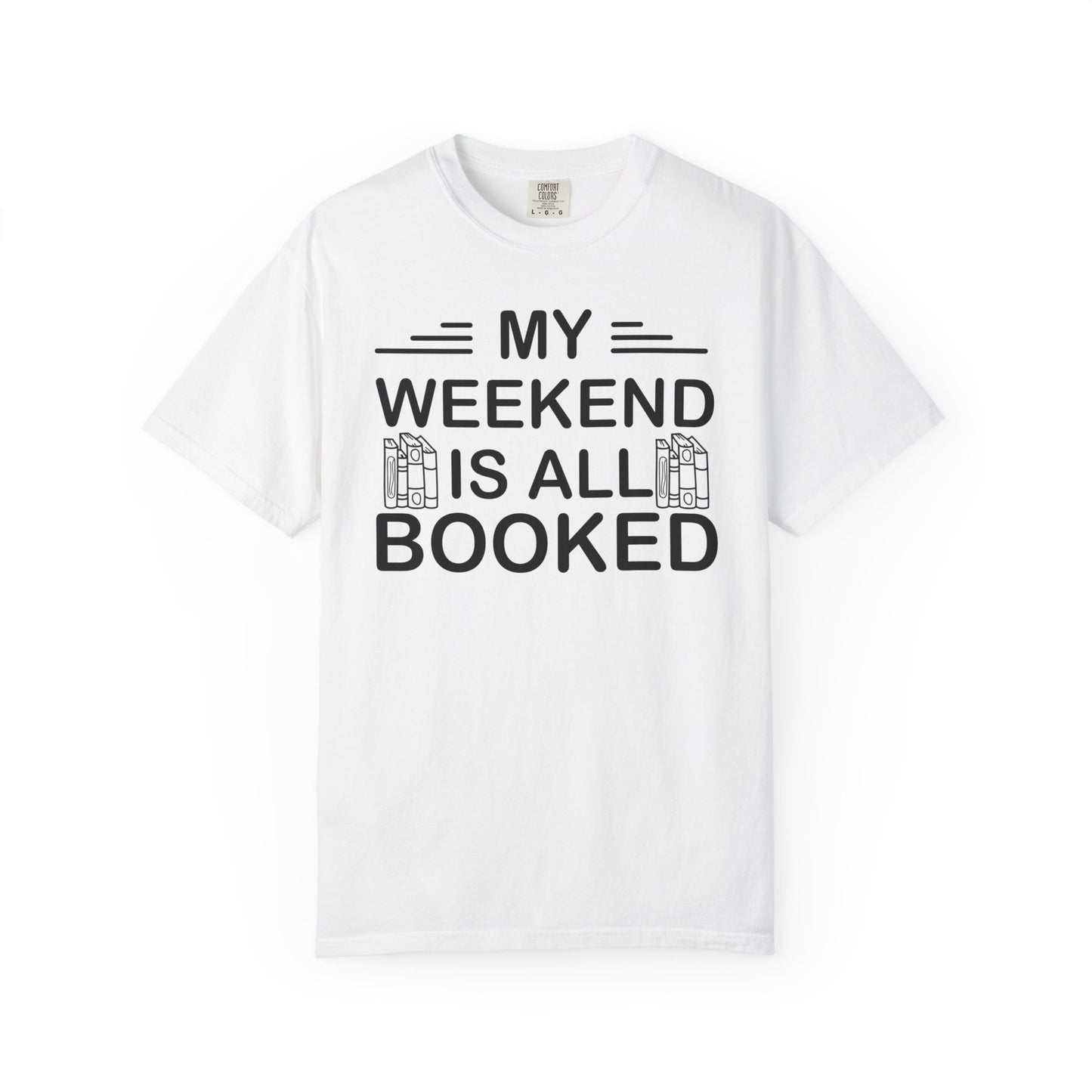 My Weekend Is All Booked Comfort Colors® Shirt