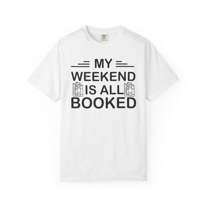 My Weekend Is All Booked Comfort Colors® Shirt
