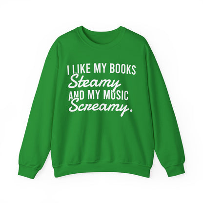 I Like My Books Steamy And My Music Screamy Sweatshirt