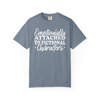 Emotionally Attached To Fictional Characters Comfort Colors® Shirt