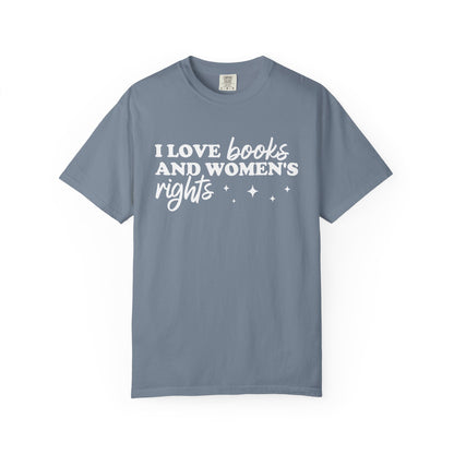 I Love Books And Women’s Rights Comfort Colors® Shirt