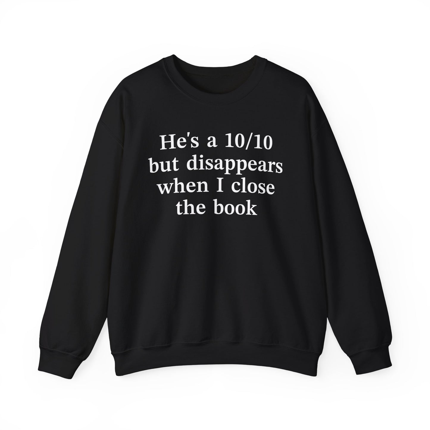 He's A 10/10 But Disappears When I Close The Book Sweatshirt