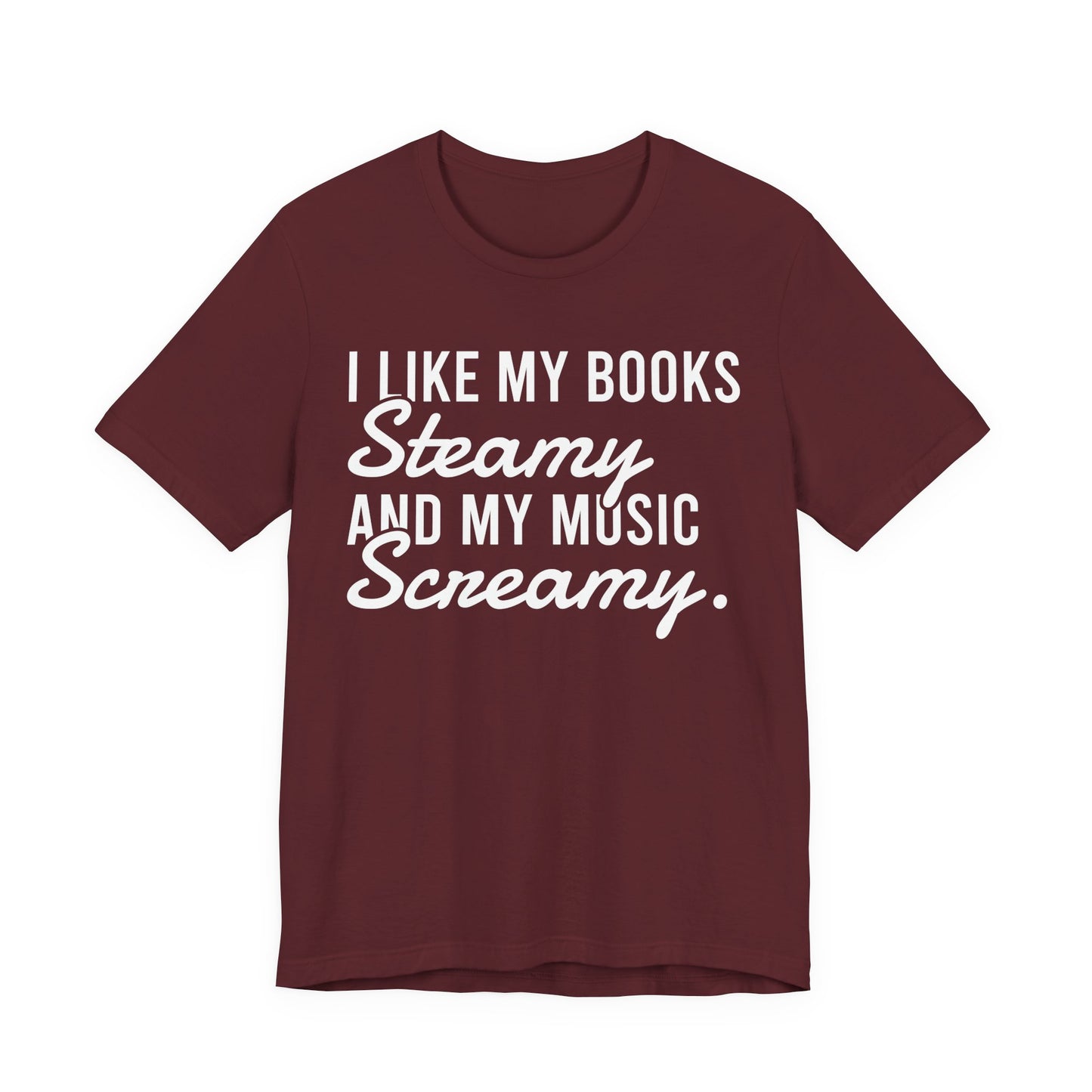 I Like My Books Steamy And My Music Screamy T-Shirt