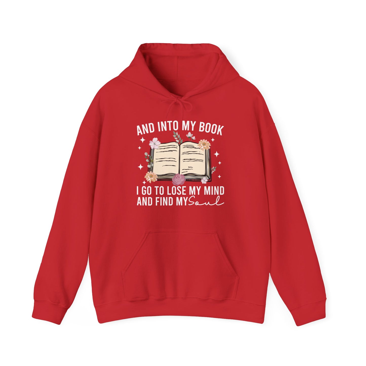 And Into My Book I Go To Lose My Mind And Find My Soul Hoodie
