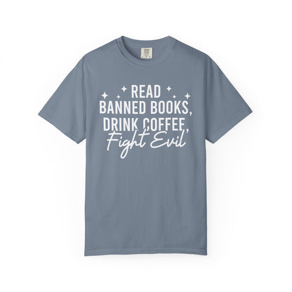 Read Banned Books Drink Coffee Fight Evil Comfort Colors® Shirt