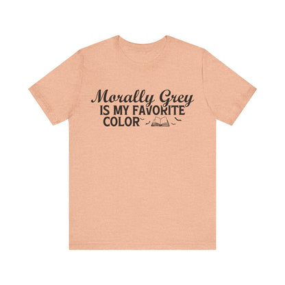 Morally Grey Is My Favorite Color T-Shirt