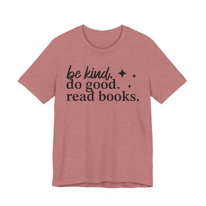 Be Kind Do Good Read Books T-Shirt