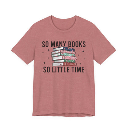 So Many Books So Little Time T-Shirt
