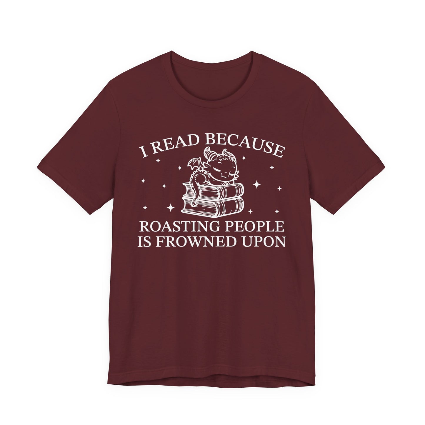 I Read Because Roasting People Is Frowned Upon T-Shirt
