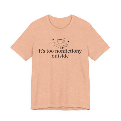 It's Too Nonfictiony Outised T-Shirt
