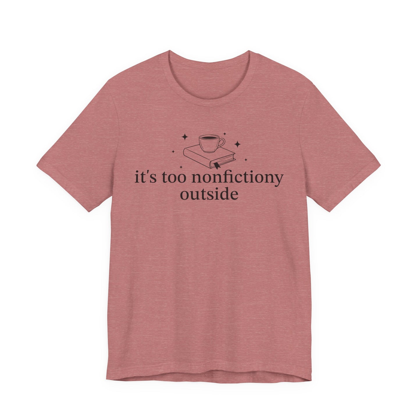 It's Too Nonfictiony Outised T-Shirt