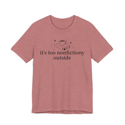 It's Too Nonfictiony Outised T-Shirt
