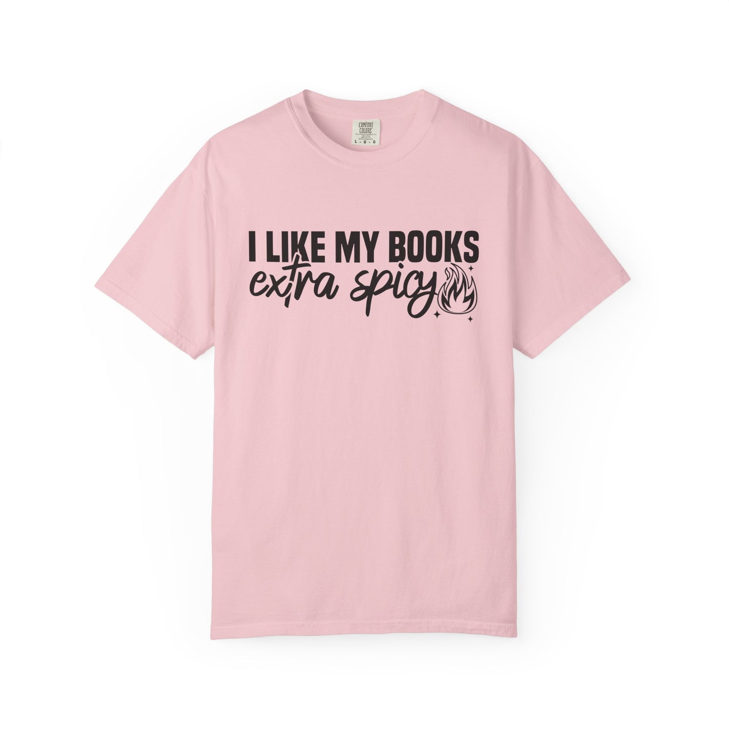 I Like My Books Extra Spicy Comfort Colors® Shirt
