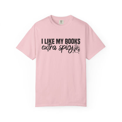 I Like My Books Extra Spicy Comfort Colors® Shirt