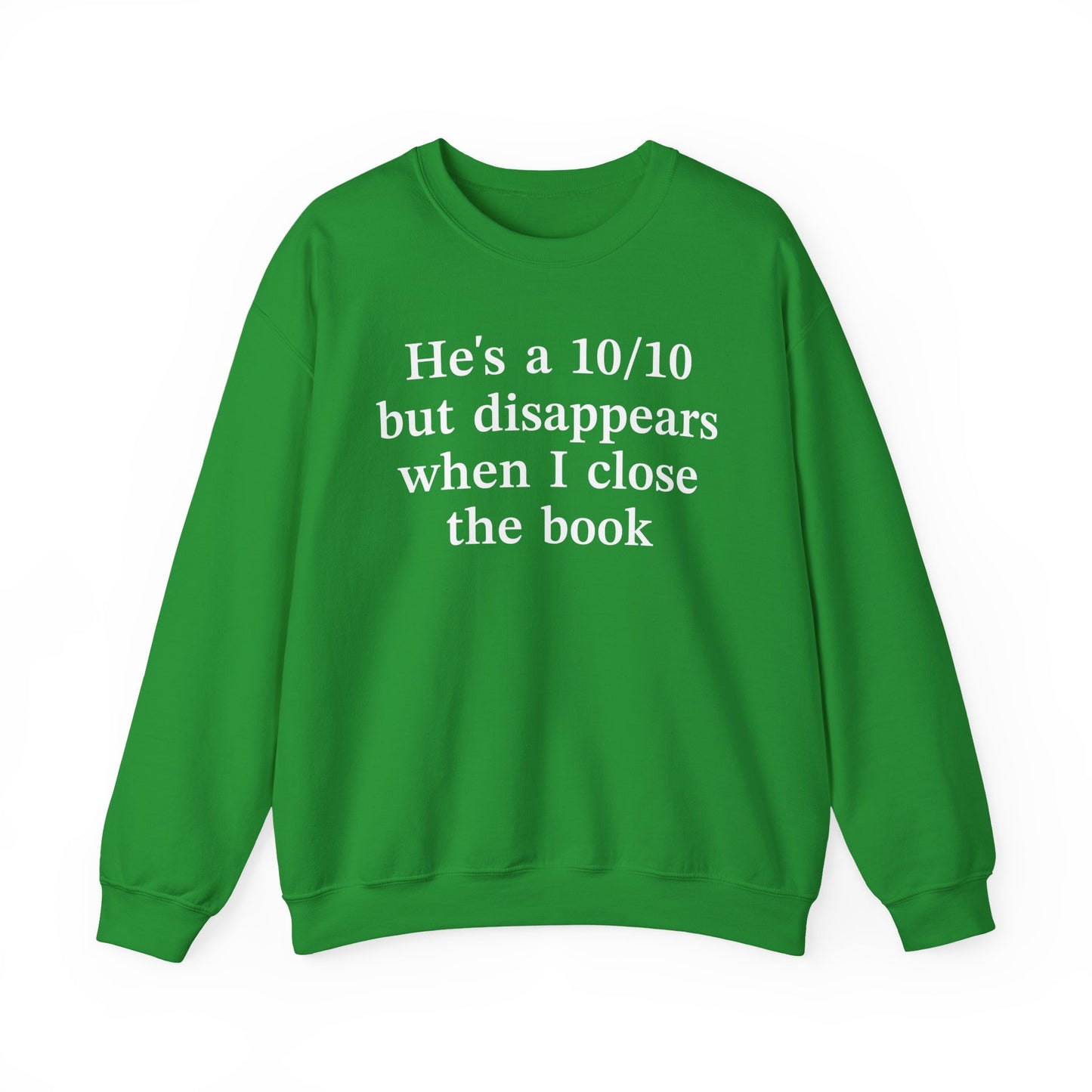 He's A 10/10 But Disappears When I Close The Book Sweatshirt