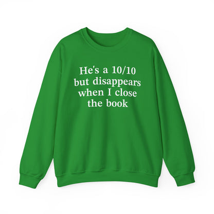 He's A 10/10 But Disappears When I Close The Book Sweatshirt